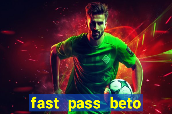 fast pass beto carrero valor